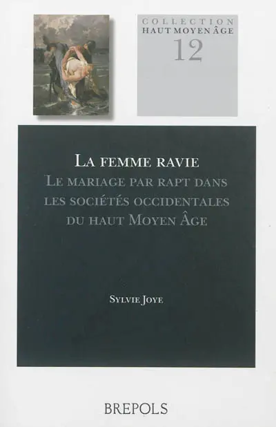 La femme ravie : le mariage par rapt dans les sociétés occidentales du Haut Moyen Age