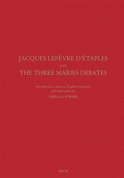 Jacques Lefèvre d'Etaples and the Three Maries debates