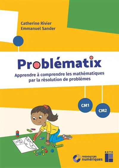 Problématix : apprendre à comprendre les mathématiques par la résolution de problèmes : CM1-CM2