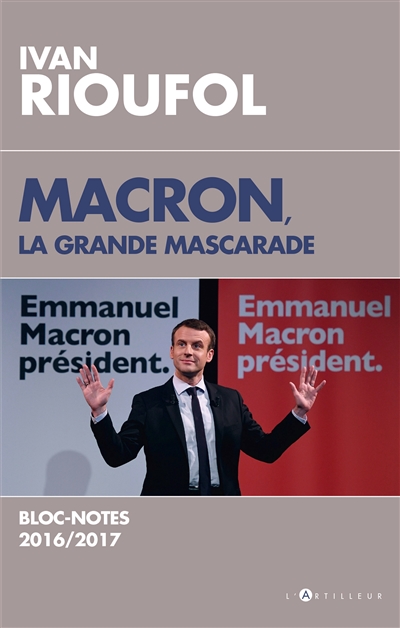 Macron, la grande mascarade : blocs-notes, 2016-2017