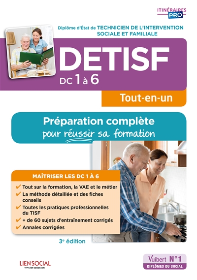 DETISF, diplôme d'Etat de technicien de l'intervention sociale et familiale : DC 1 à 6, tout-en-un : préparation complète pour réussir sa formation