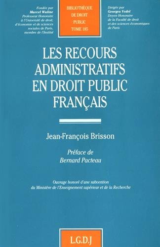 Les recours administratifs en droit public français : contribution à l'étude du contentieux administratif non juridictionnel