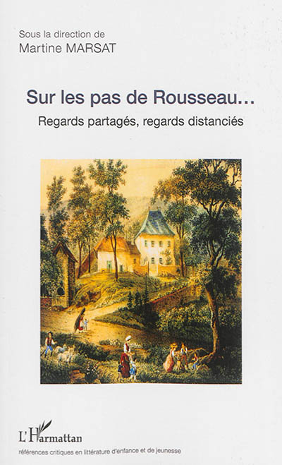 Sur les pas de Rousseau... : regards partagés, regards distanciés