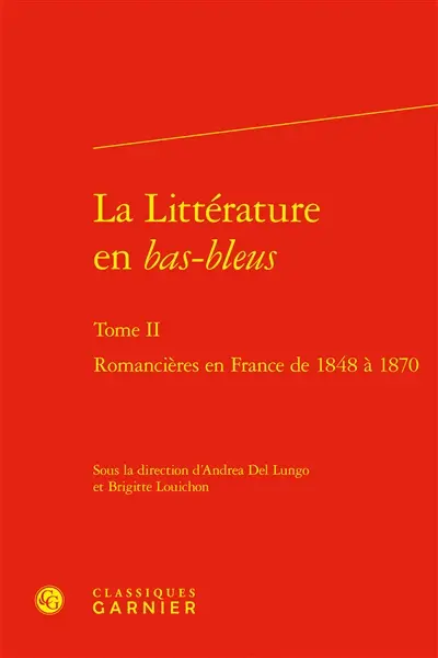 La littérature en bas-bleus. Vol. 2. Romancières en France de 1848 à 1870