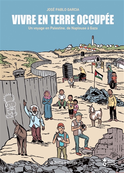 Vivre en terre occupée : un voyage en Palestine, de Naplouse à Gaza