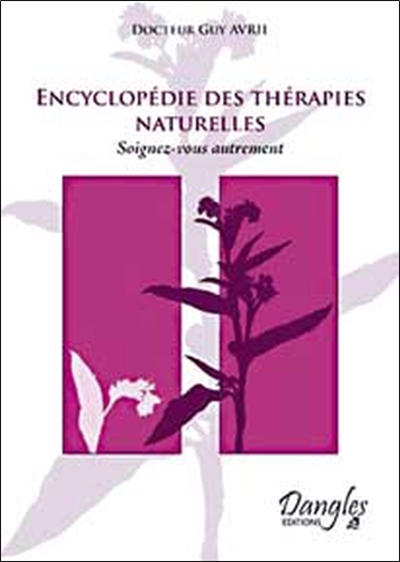 Encyclopédie des thérapies naturelles : soignez-vous autrement