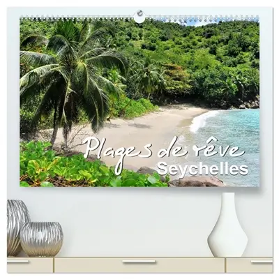 Plages de rêve Seychelles (Calendrier mural 2026 DIN A2 vertical) calendrier de bureau : Les plus belles plages des îles Mahé, Praslin et La Digue
