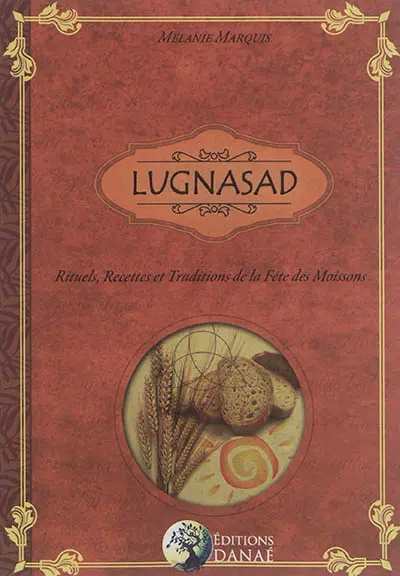 Lugnasad : rituels, recettes et traditions de la fête des Moissons