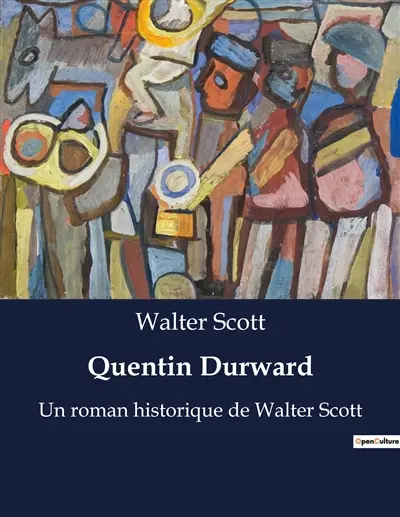 Quentin Durward : Un voyage littéraire et historique à travers les ruines de la noblesse française