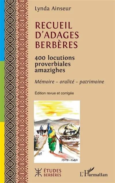 Recueil d'adages berbères : 400 locutions proverbiales amazighes : mémoire, oralité, patrimoine