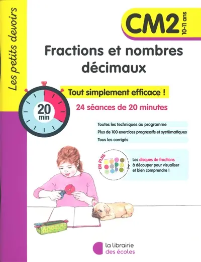 Fractions et nombres décimaux, CM2, 10-11 ans : tout simplement efficace ! : 24 séances de 20 minutes