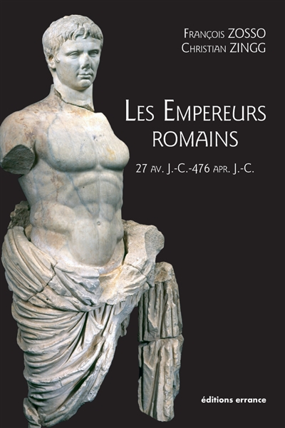 Les empereurs romains : 27 av. J.-C.-476 apr. J.-C.
