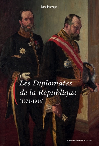 Les diplomates de la République : 1871-1914
