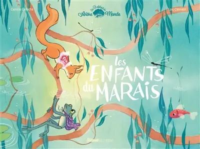 Les fables de l'Arbre-Monde. Les enfants du marais