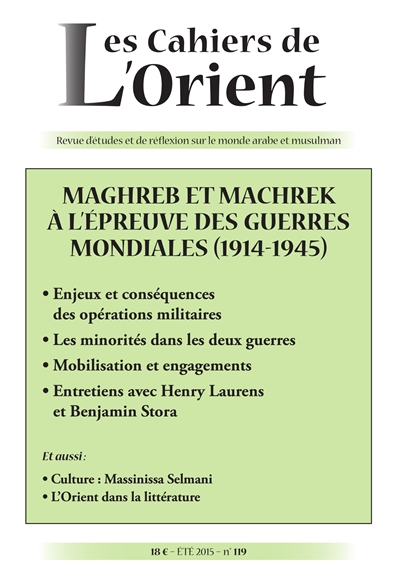 Cahiers de l'Orient (Les), n° 119. Maghreb et Machrek à l'épreuve des guerres mondiales : 1914-1945