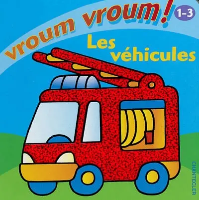 Vroum vroum ! : les véhicules