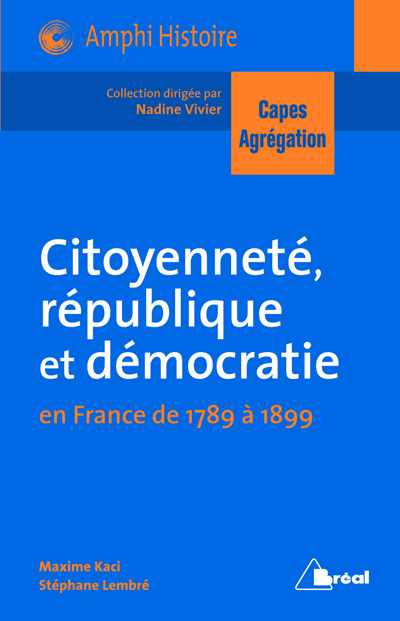 Citoyenneté, république, démocratie : en France de 1789 à 1899