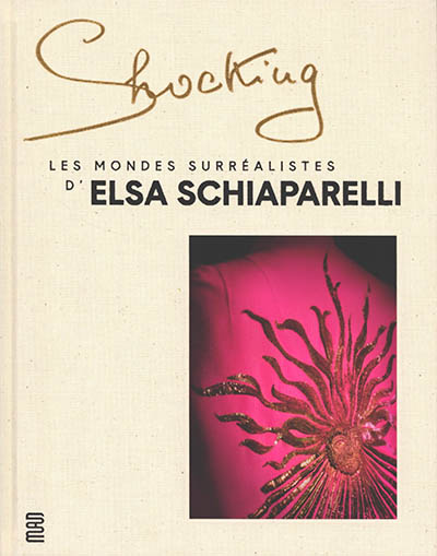 Shocking : les mondes surréalistes d'Elsa Schiaparelli : exposition, Paris, Musée des arts décoratifs, du 3 juin 2022 au 22 janvier 2023