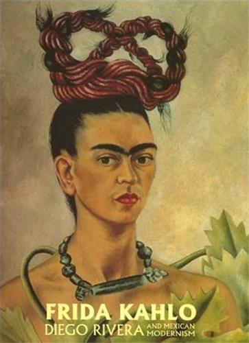 Kahlo Rivera and Mexican Modernism