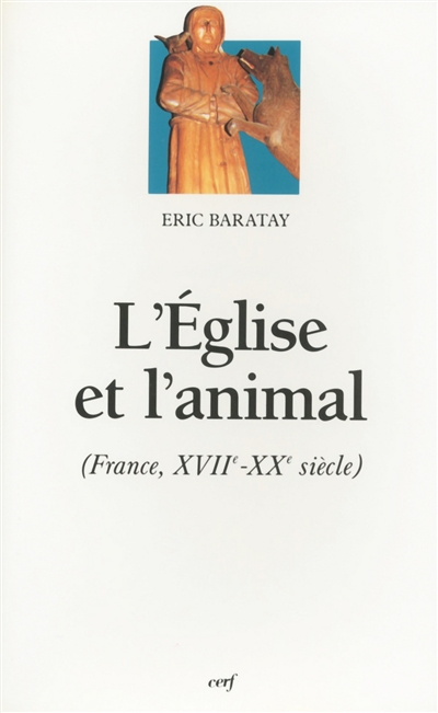 L'Eglise et l'animal : France, XVIIe-XXe siècle