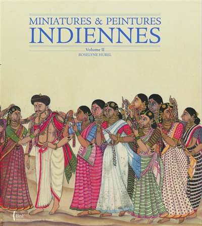 Miniatures & peintures indiennes : collection du département des estampes et de la photographie de la Bibliothèque nationale de France. Vol. 2