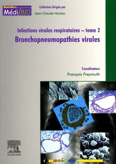 Infections virales respiratoires. Vol. 2. Bronchopneumopathies virales