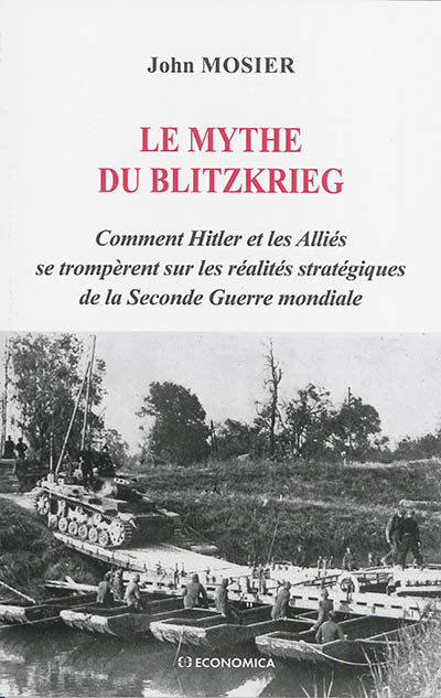 Le mythe du Blitzkrieg : comment Hitler et les alliés se trompèrent sur les réalités stratégiques de la Seconde Guerre mondiale