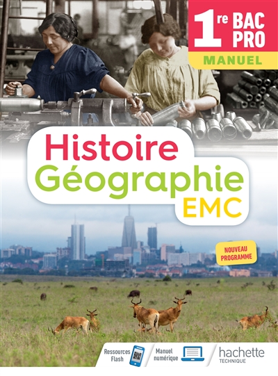 Histoire géographie EMC 1re bac pro : manuel : nouveau programme