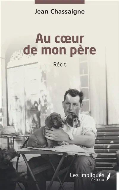 Au coeur de mon père : récit