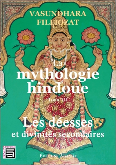 La mythologie hindoue. Vol. 3. Les déesses et divinités secondaires