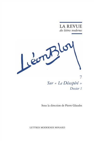 Léon Bloy. Vol. 7. Sur Le désespéré : dossier 1