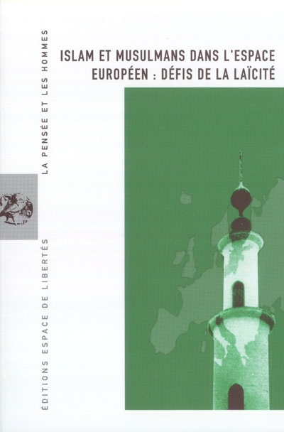 Pensée et les hommes (La), n° 52. Islam et musulmans dans l'espace européen : défis de la laïcité