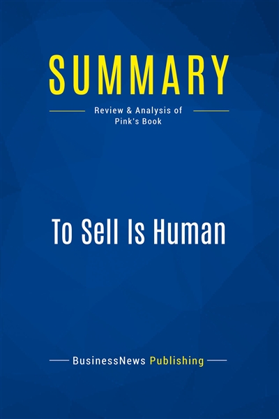 Summary : To Sell Is Human...