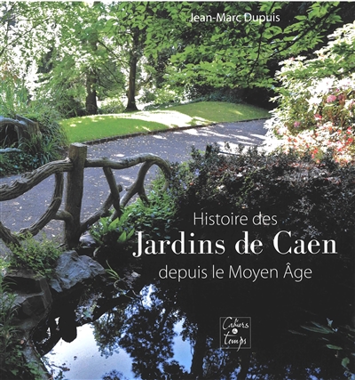 Histoire des jardins de Caen depuis le Moyen Age