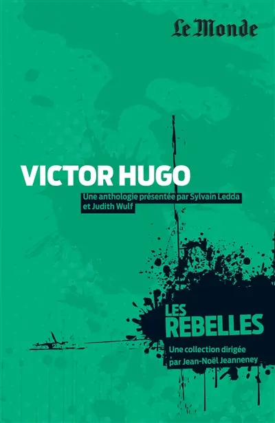 Victor Hugo : l'irréductible