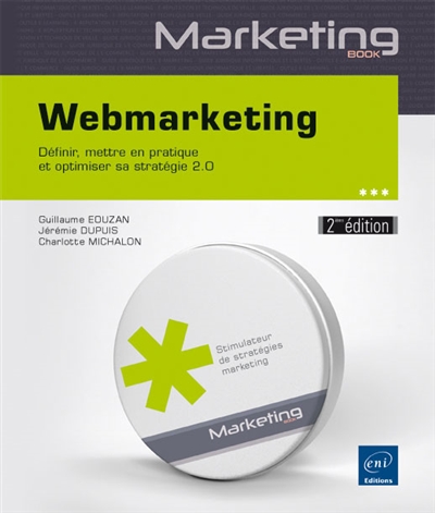 Webmarketing : définir, mettre en pratique et optimiser sa stratégie