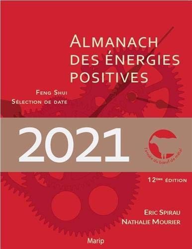 L'almanach des pensées positives 2021 : feng shui, sélection de date : l'année du boeuf de métal