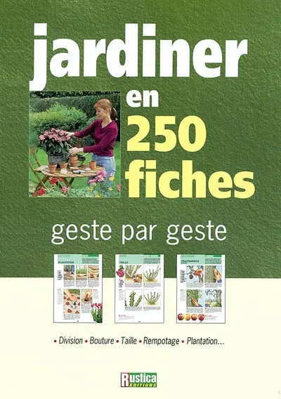 Jardiner en 250 fiches