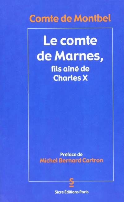 Le comte de Marnes : fils aîné du roi de France Charles X