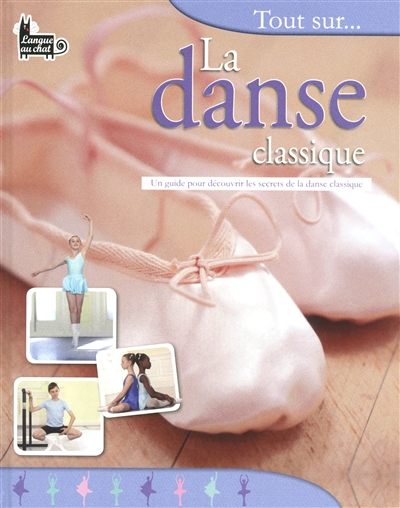 La danse classique : un guide pour découvrir les secrets de la danse classique
