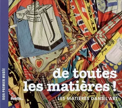 De toutes les matières ! : les matières dans l'art