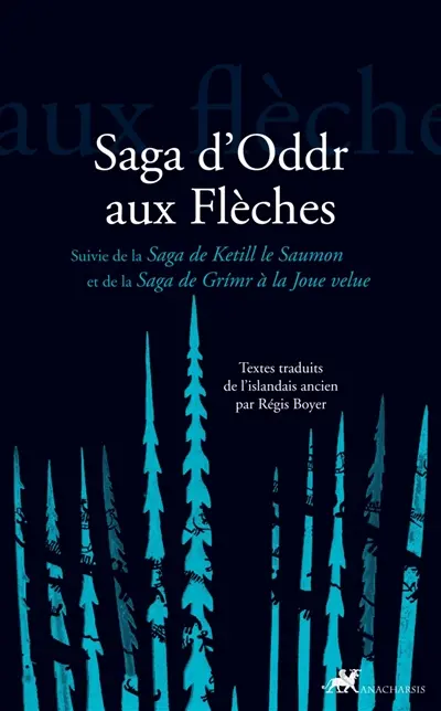 Saga d'Oddr aux flèches. Saga de Ketill le Saumon. Saga de Grimr à la joue velue