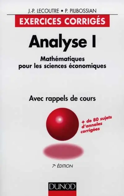 Analyse : mathématiques pour les sciences économiques, exercices corrigés avec rappels de cours. Vol. 1