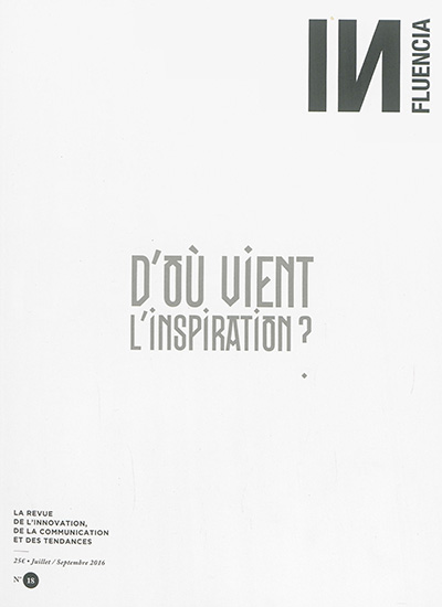 Influencia : la revue de la communication et des tendances, n° 18. D'où vient l'inspiration ?