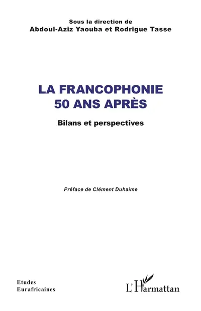 La francophonie 50 ans après : bilans et perspectives