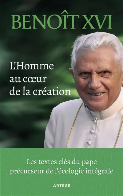 L'homme au coeur de la création : les textes clés du pape précurseur de l'écologie intégrale L'homme au coeur de la création : les textes clés du pape précurseur de l'écologie intégrale
