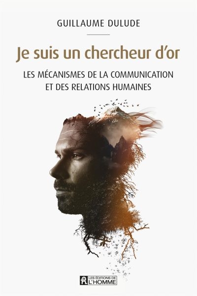 Je suis un chercheur d'or : les mécanismes de la communication et des relations humaines