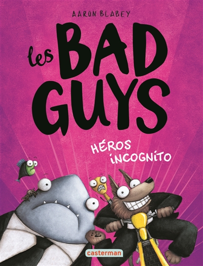 Les bad guys. Vol. 3. Héros incognito