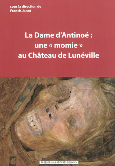 La dame d'Antinoé : une momie au château de Lunéville