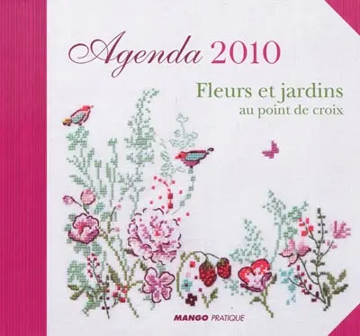Agenda 2010 fleurs et jardins au point de croix